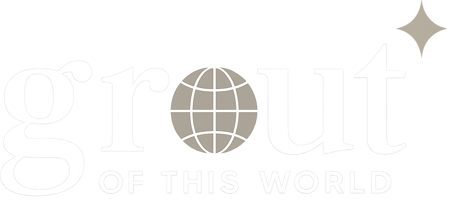 Grout of this World